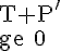 \Large{\rm T+P'\ge 0}